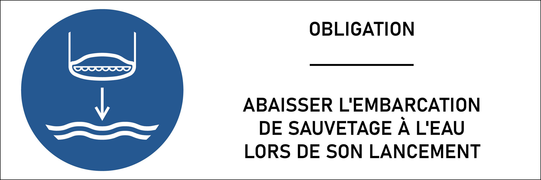 Panneau Abaisser l'embarcation de sauvetage à l'eau lors de son lancement