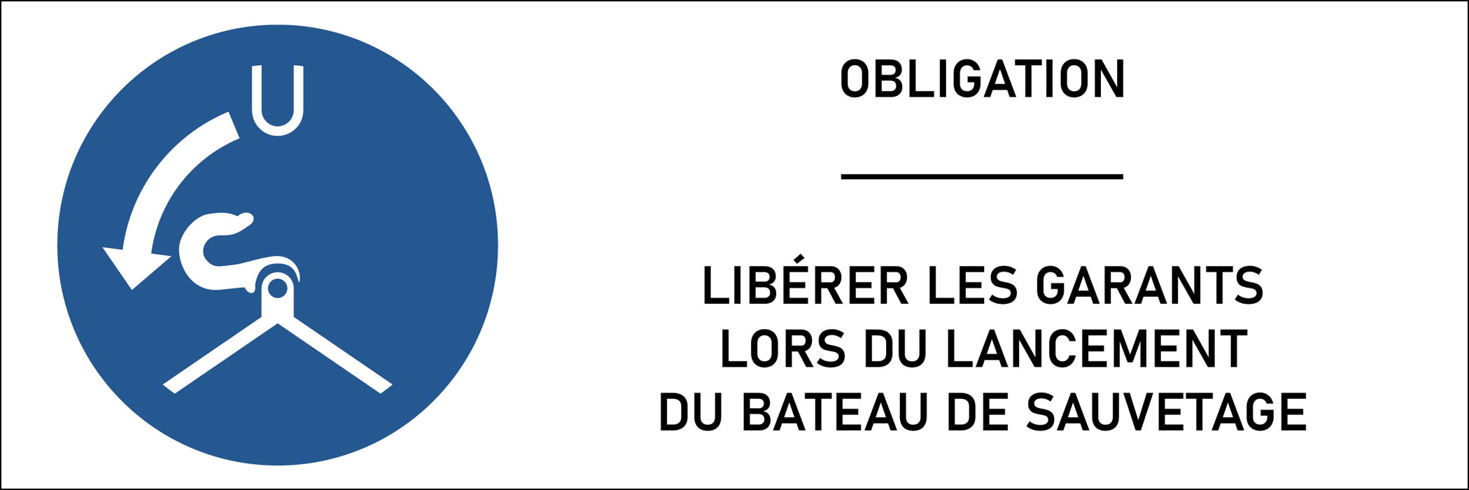 Panneau Libérer les garants lors du lancement du bateau de sauvetage