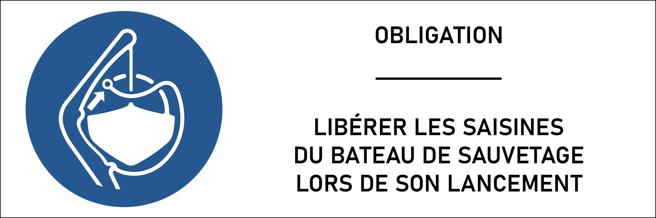 Panneau Libérer-les saisines du bateau de sauvetage lors de son lancement 