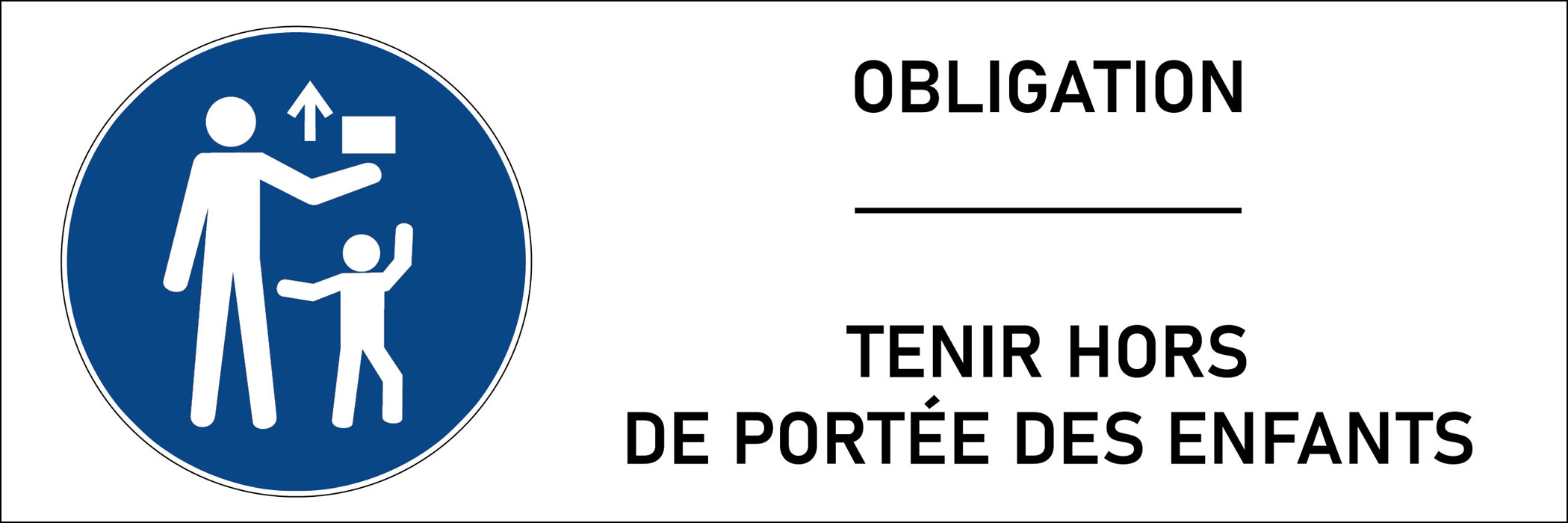 Signalétique obligation tenir hors de portée des enfants