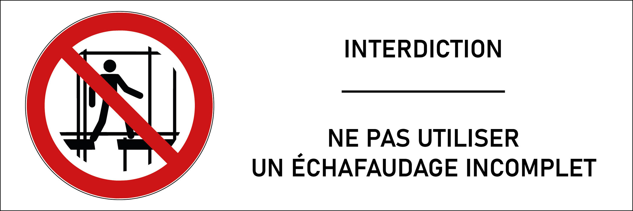 Signalétique interdiction d'utiliser un échafaudage incomplet