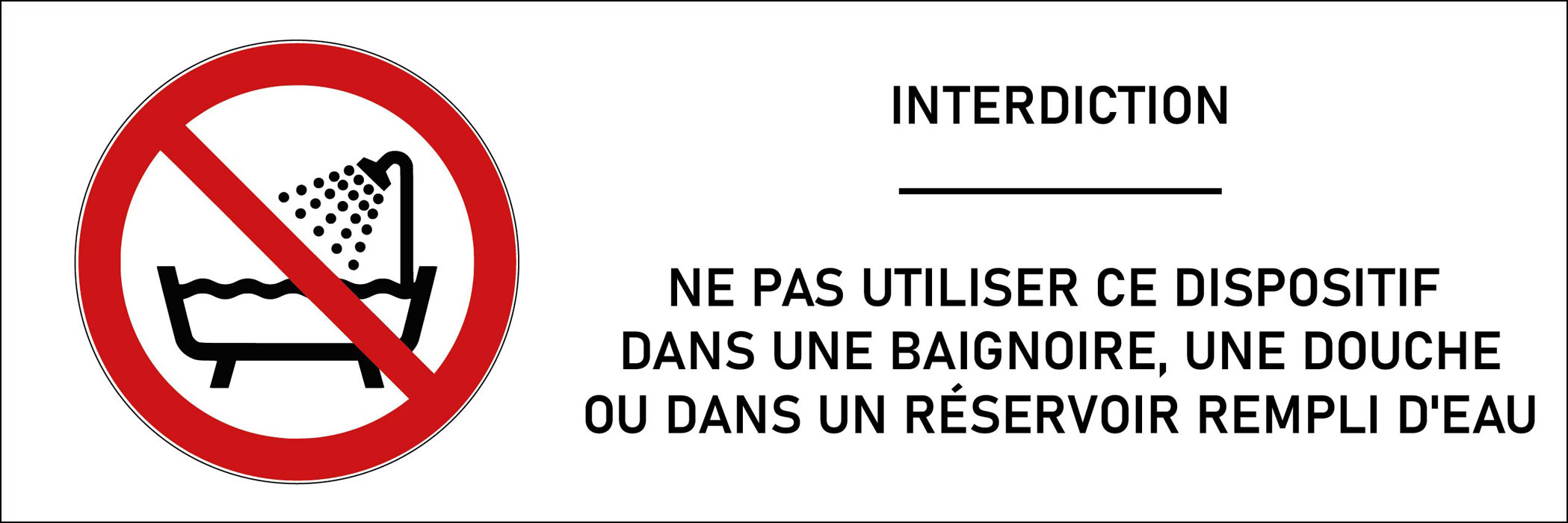 Signalétique interdiction d'utiliser ce dispositif dans une baignoire