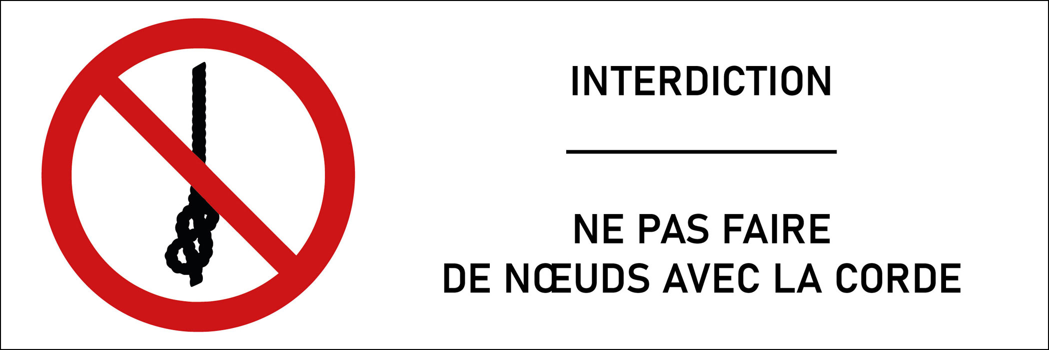 Signalétique interdiction de faire des nœuds avec la corde 