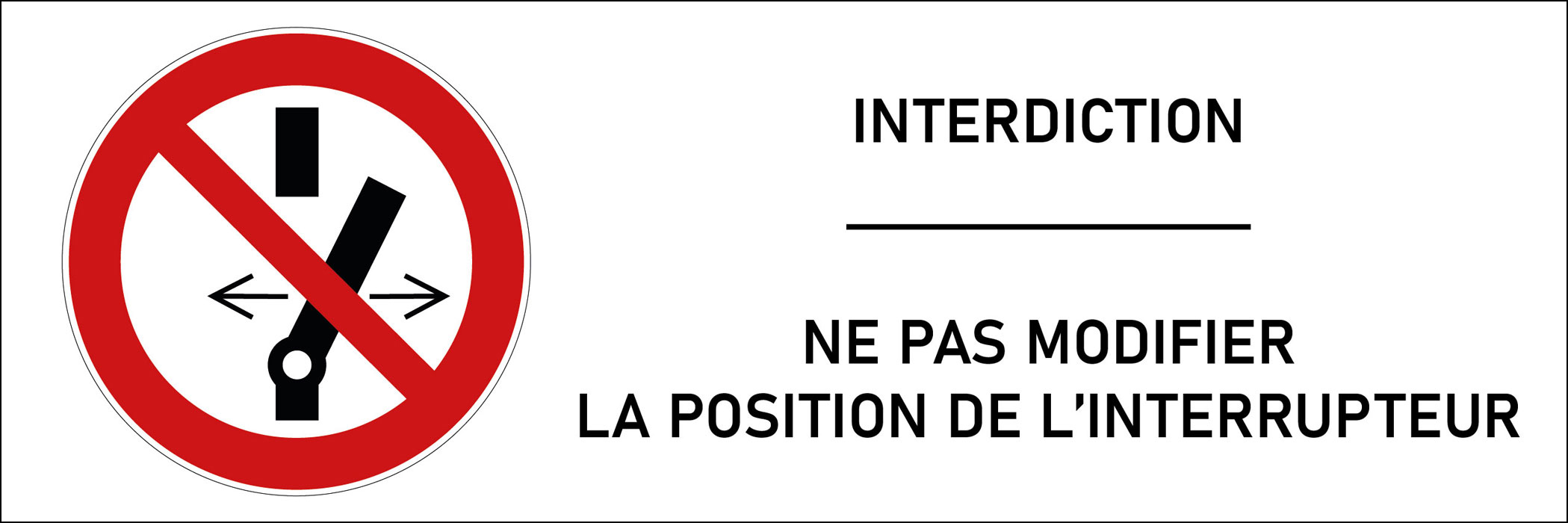 Signalétique interdiction de modifier la position de l’interrupteur 