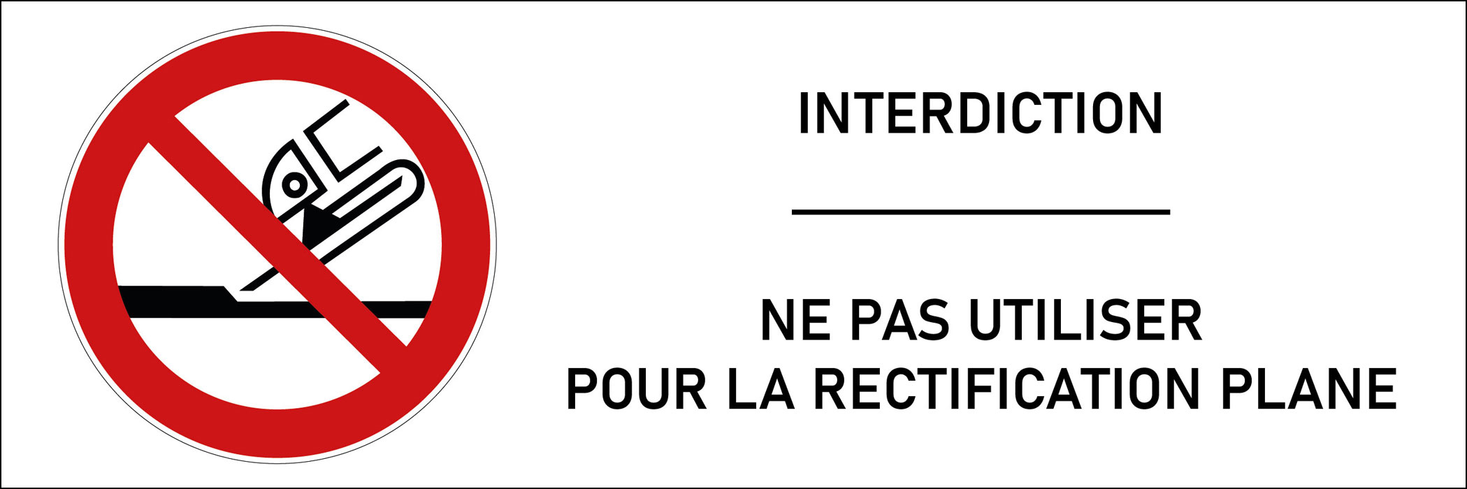 Signalétique interdiction d'utiliser pour la rectification plane