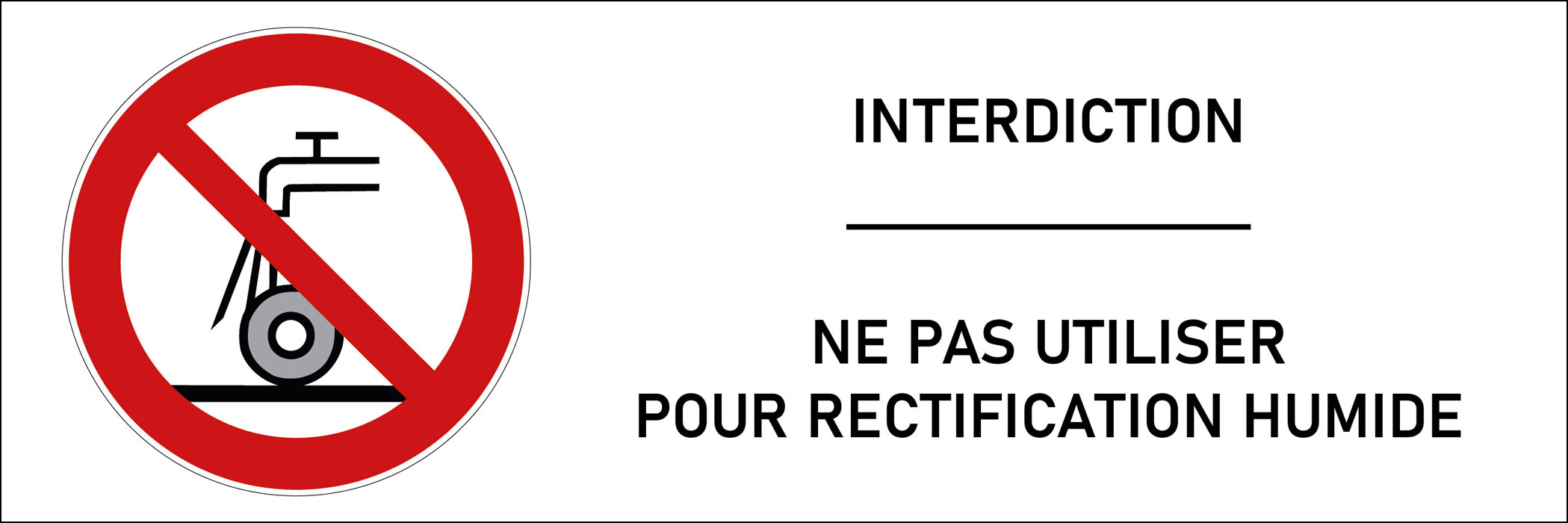 Signalétique interdiction d'utiliser pour rectification humide