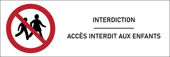 Signalétique Accès interdit aux enfants