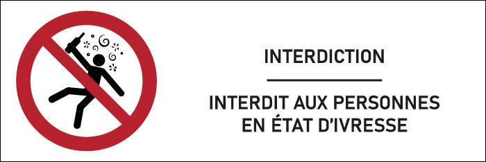 Signalétique  Interdit aux personnes en état d’ivresse