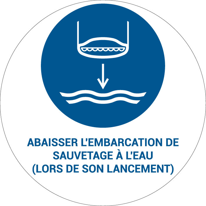 Panneau pictogramme Abaisser l'embarcation de sauvetage à l'eau (lors de son lancement)
