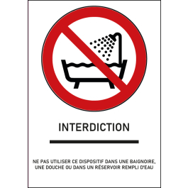 Panneau interdit d'utiliser ce dispositif dans une baignoire, une douche ou dans un réservoir rempli