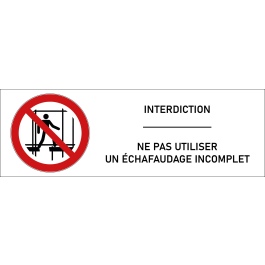 Signalétique interdiction d'utiliser un échafaudage incomplet - format rectangle